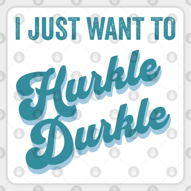 I just want to Hurkle Durkle retro vintage design Sticker by Luxinda